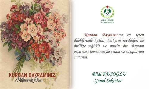 GENEL SEKRETERİMİZ BİLAL KUŞOĞLU’NUN KURBAN BAYRAMI MESAJI