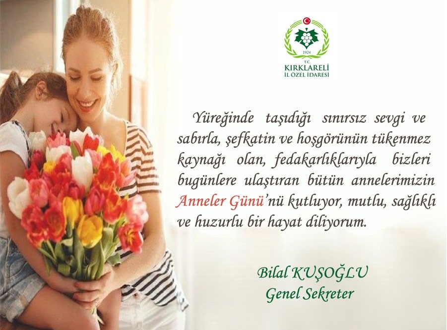 GENEL SEKRETERİMİZ BİLAL KUŞOĞLUNUN ANNELER GUNU MESAJI