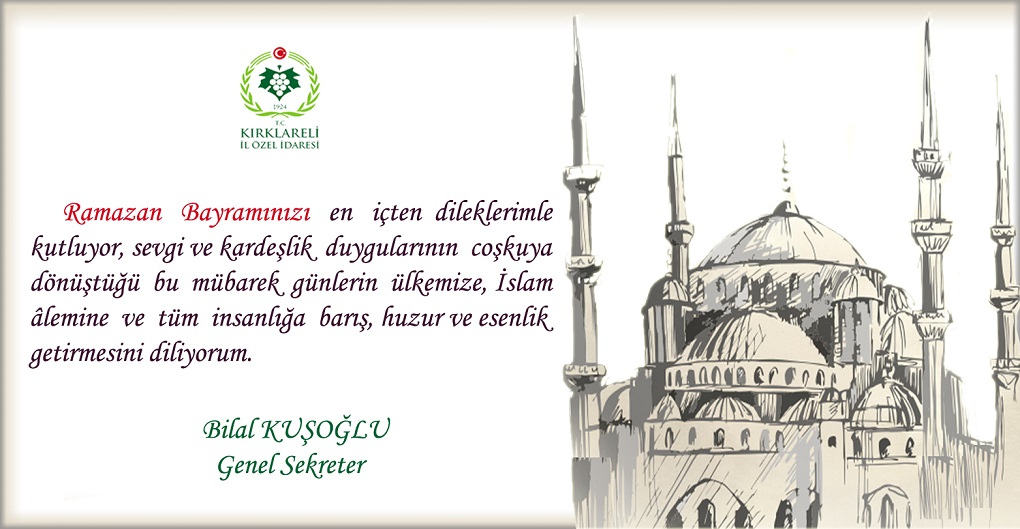 GENEL SEKRETERİMİZ BİLAL KUŞOĞLU'NUN RAMAZAN BAYRAMI MESAJI
