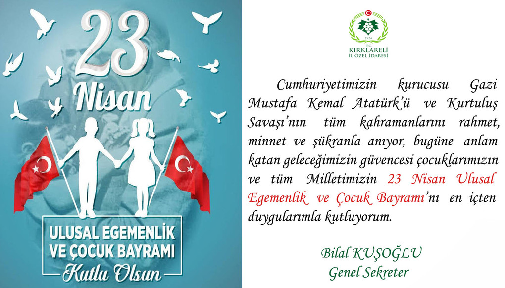 GENEL SEKRETERİMİZ BİLAL KUŞOĞLUNUN 23 NİSAN ULUSAL EGEMENLİK VE ÇOCUK BAYRAMI MESAJI